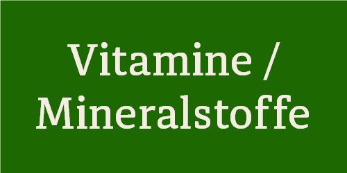 Vitamine / Mineralstoffe